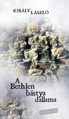 A Bethlen bástya dallama (2015)