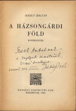 Jékely Zoltán: A házsongárdi föld : kisregények. Kolozsvár : Erdélyi Szépmíves Céh, 1943. 