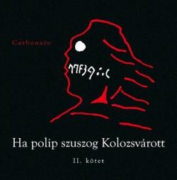 Carbonaro: Ha polip szuszog Kolozsvárott - II. kötet (2013)