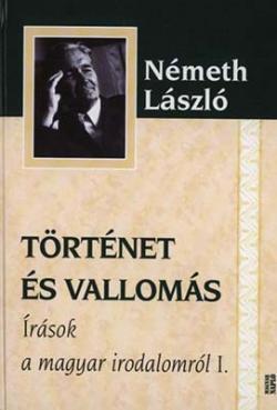 Írások a magyar irodalomról I.  -  Történet és vallomás (2011)
