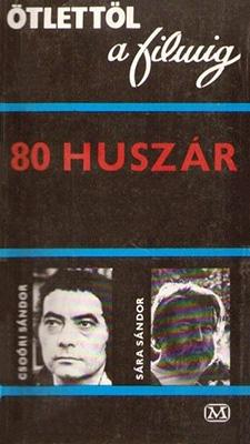 Csoóri Sándor - Sára Sándor: 80 huszár (1980)