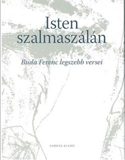 Isten szalmaszálán. Buda Ferenc legszebb versei (2006)