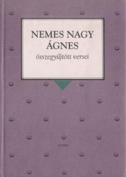 Nemes Nagy Ágnes összegyűjtött versei (1997)
