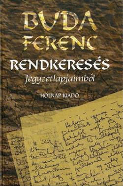 Rendkeresés. Jegyzetlapjaimból (2009)
