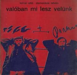 Tolnai Ottó – Domonkos István: Valóban mi lesz velünk (1968)