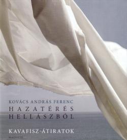 Hazatérés Hellászból. Kavafisz-átiratok (2006)