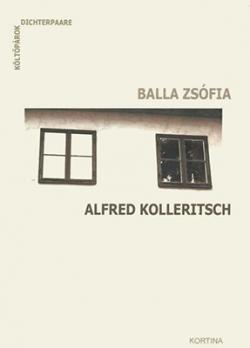 Költőpárok/Dichterpaare. Balla Zsófia und Alfred Kolleritsch (2007)