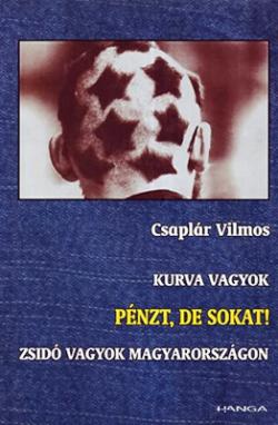 Kurva vagyok - Pénzt, de sokat! - Zsidó vagyok Magyarországon (2003)