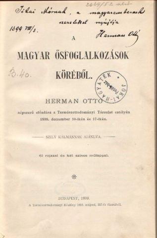 Herman Ottó: A magyar ősfoglalkozások köréből. Budapest: Természettudományi Társulat, 1899.  